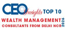 Top 10 Wealth Management Consultants from Delhi NCR - 2026